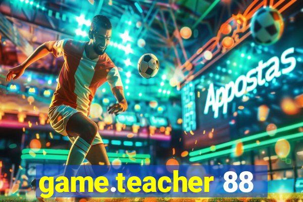 game.teacher 88